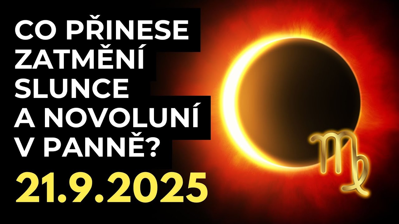 ✨ Novolun&iacute; v Panně ♍ + 🌞 Zatměn&iacute; Slunce 21.9.2025💫 Př&iacute;znaky transformace ✨ Horoskop dle astrologie