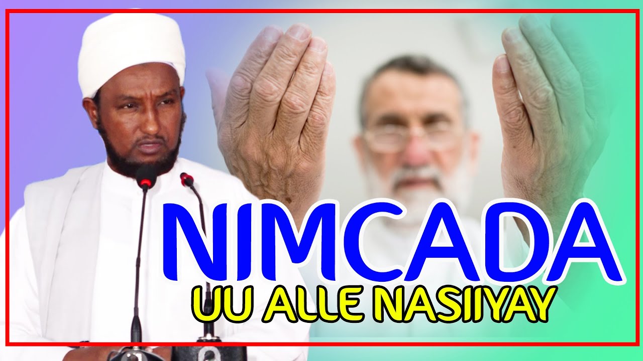 NIMCOOYINKA  UU ALLE NASIIYAY IYO SIDA NALAGA RABO IN AANU UGA FAA IIDAYSANO  || Sh Xuseen  Jabuuti