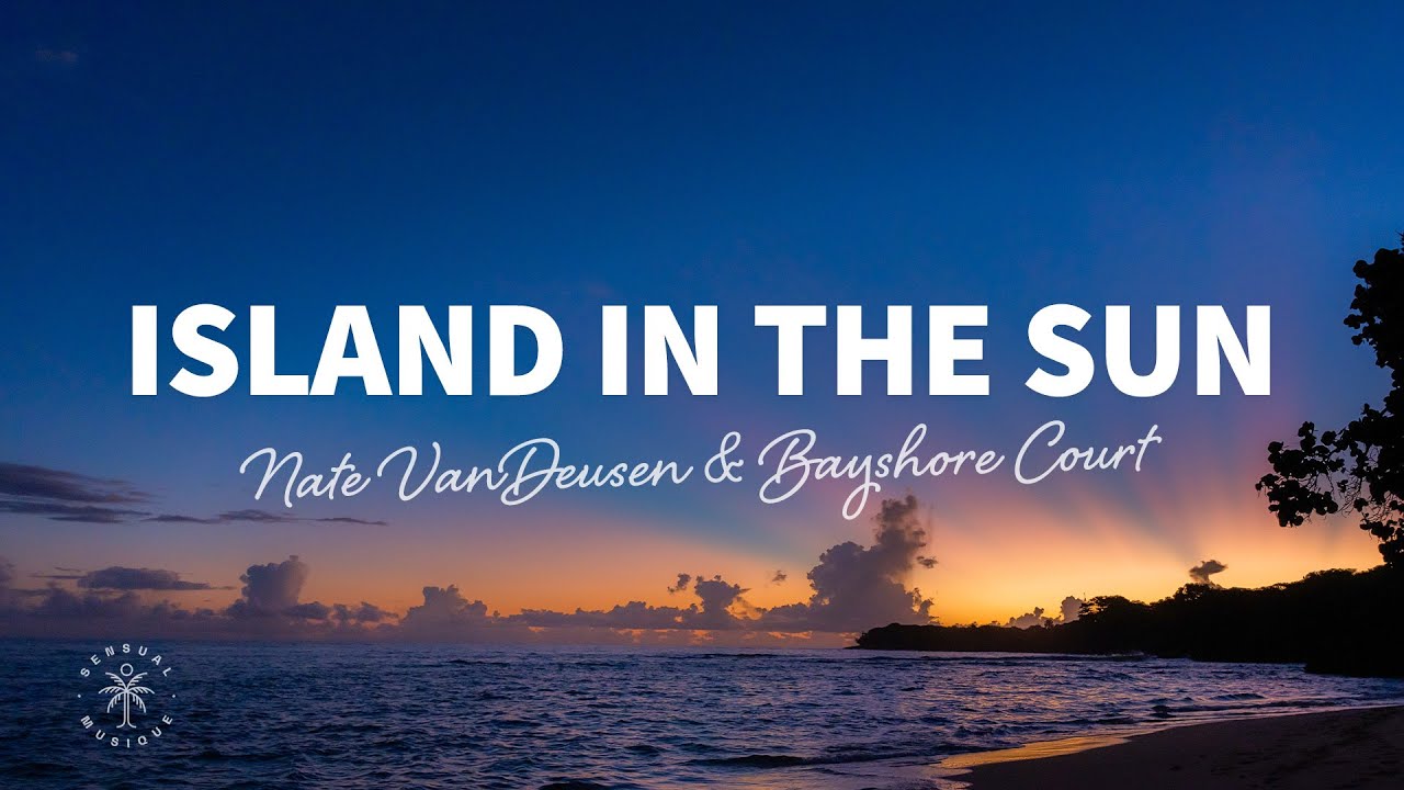 Nate VanDeusen & Bayshore Court - Island In The Sun (Lyrics)
