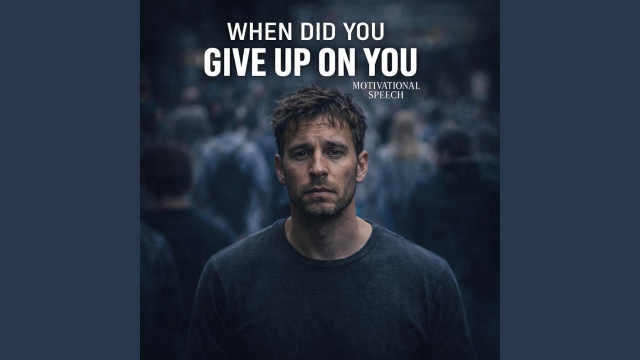WHEN DID YOU GIVE UP ON YOU