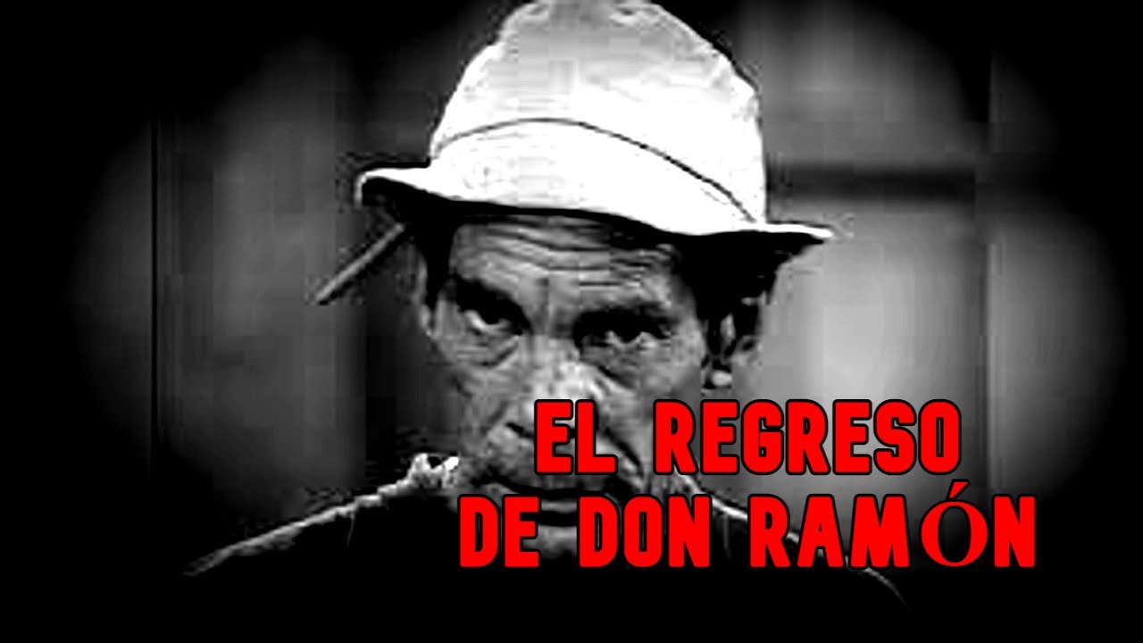 El Regreso de Don Ramón - Creepypasta Chavo del 8