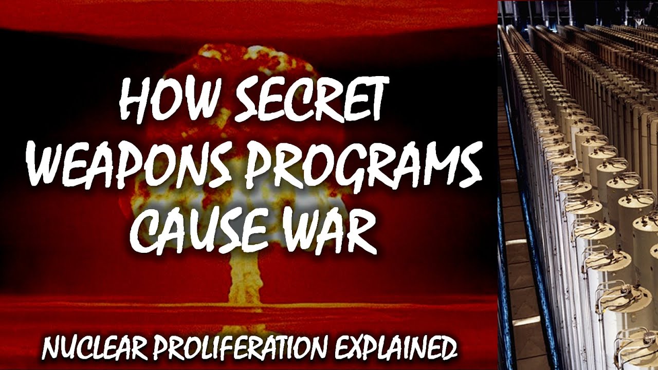 How Secret Weapons Programs Cause War | Nuclear Proliferation Explained