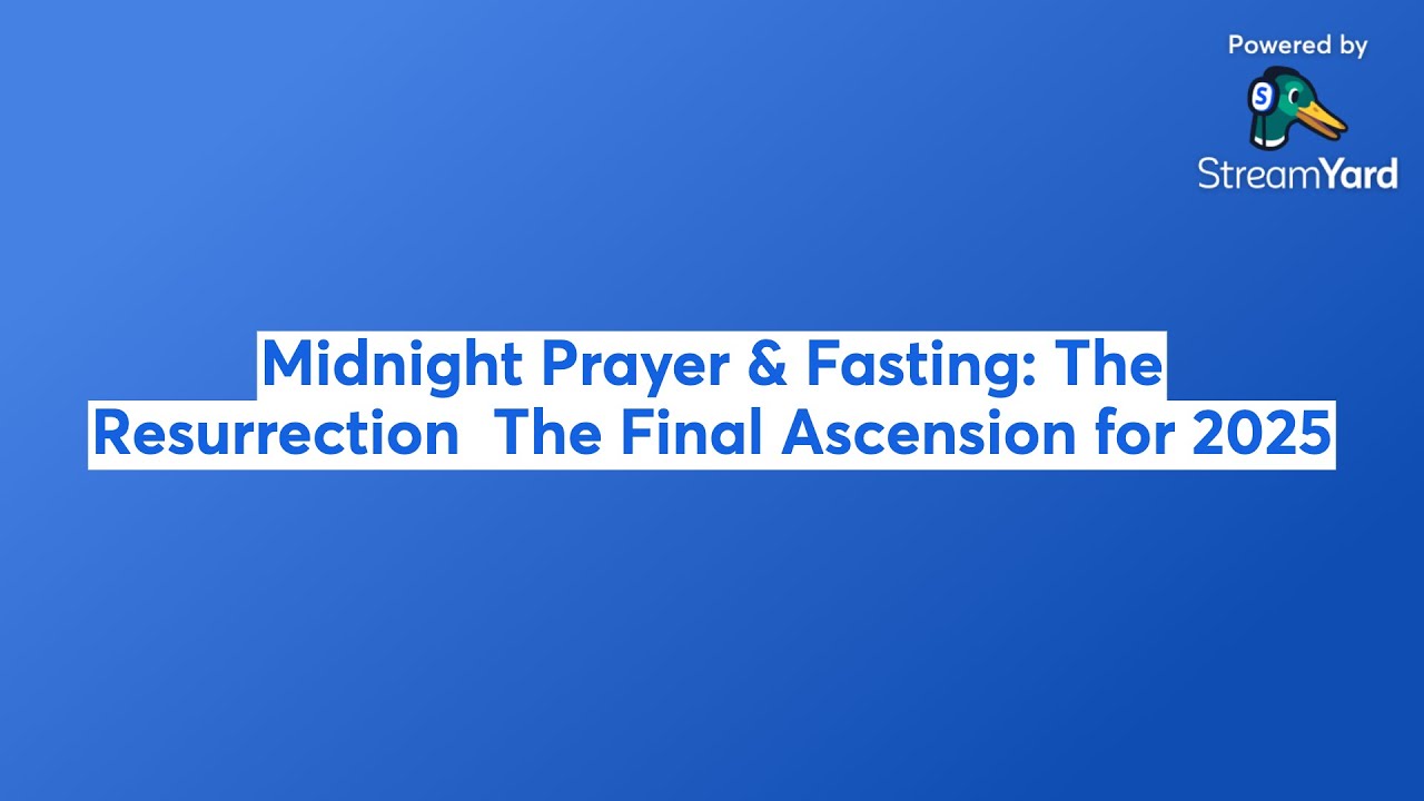 Midnight Prayer & Fasting:  The Death The Burial The Resurrection