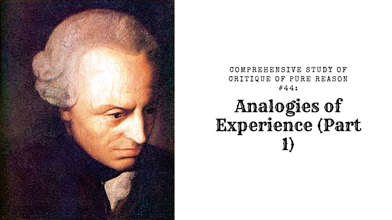 Comprehensive Study of Critique of Pure Reason #44: Analogies of Experience (Part 1)
