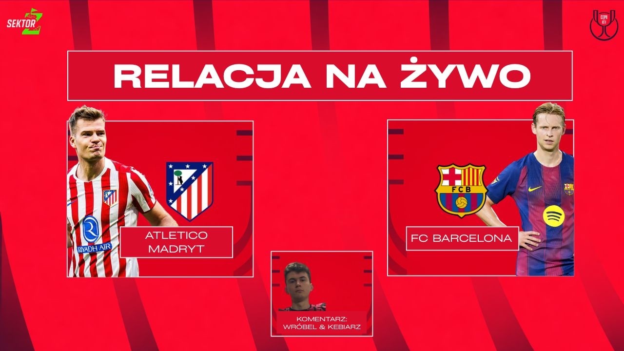 Atletico Madryt - FC Barcelona I COPA DEL REY I TRANSMISJA NA ŻYWO I KOMENTARZ