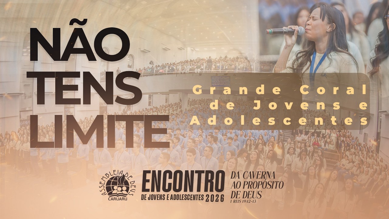 Não Tens Limite | Grande Coral de Jovens e Adolescentes da IEADPE em Caruaru | EJA 2026