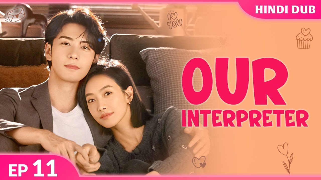 Our Interpreter Ep 11【Hindi Dubbed】Ex Ke Saamne Sach Ka Izhaar?! Chinese Drama In Hindi Dubbed