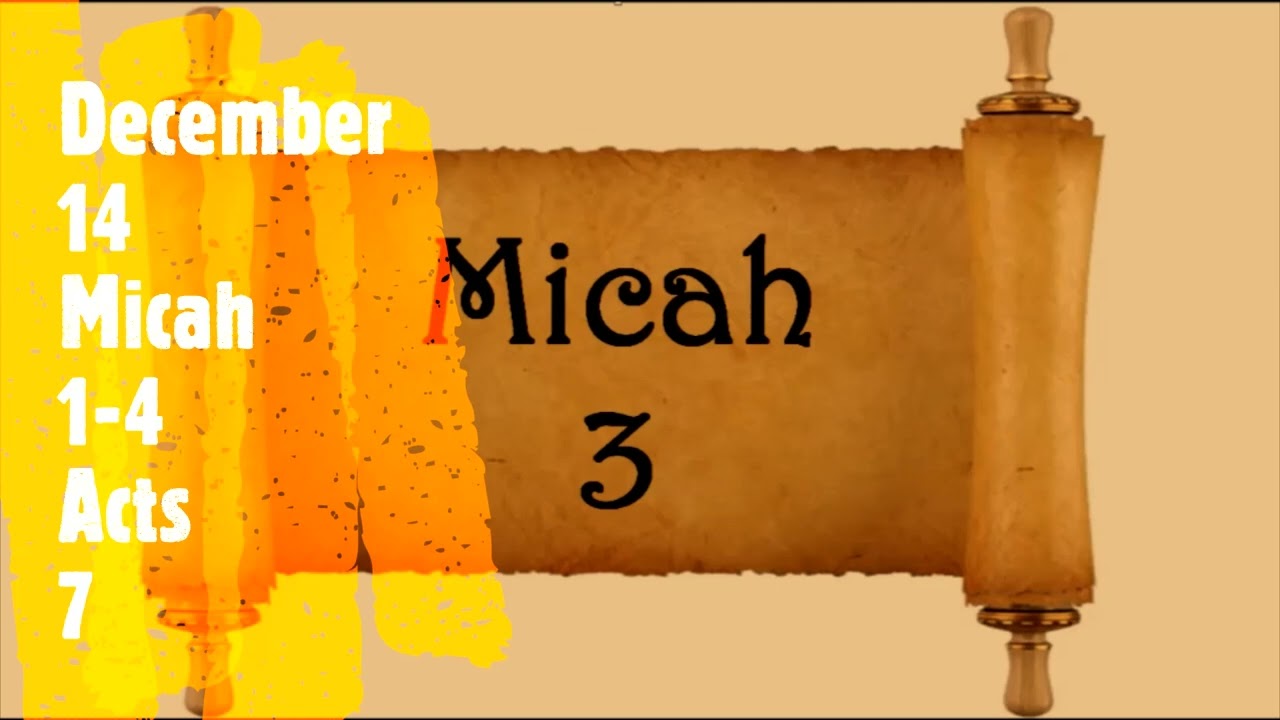 December 14 Daily Audio Bible Reading Micah 1 to 4 Acts 7 NKJV