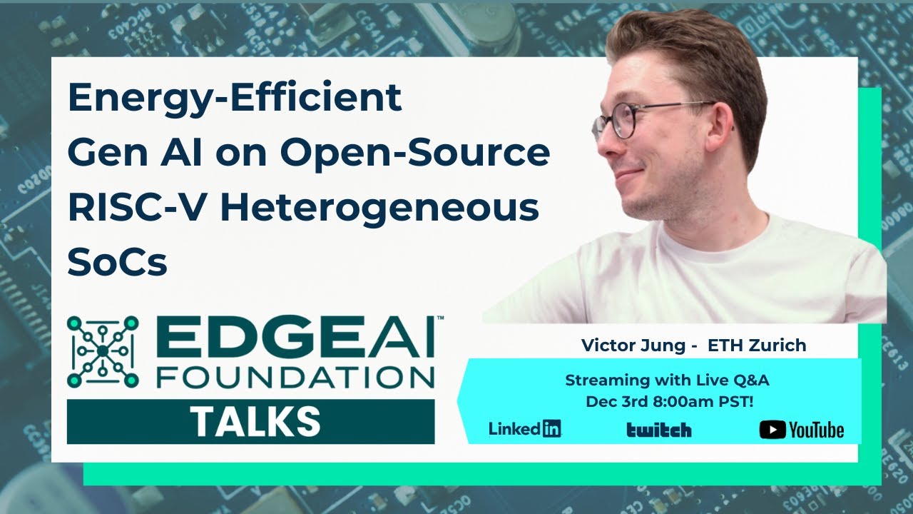 EDGE AI TALKS: Energy-Efficient Gen AI on Open-S RISC-V Heterogenous SoCs