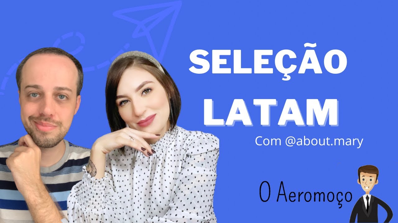 TUDO sobre SELEÇÃO LATAM - com @about.mary