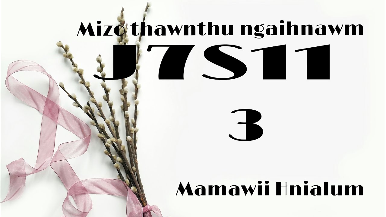 J7s11 - 3 // Mamawii Hnialum#mizo_love_story