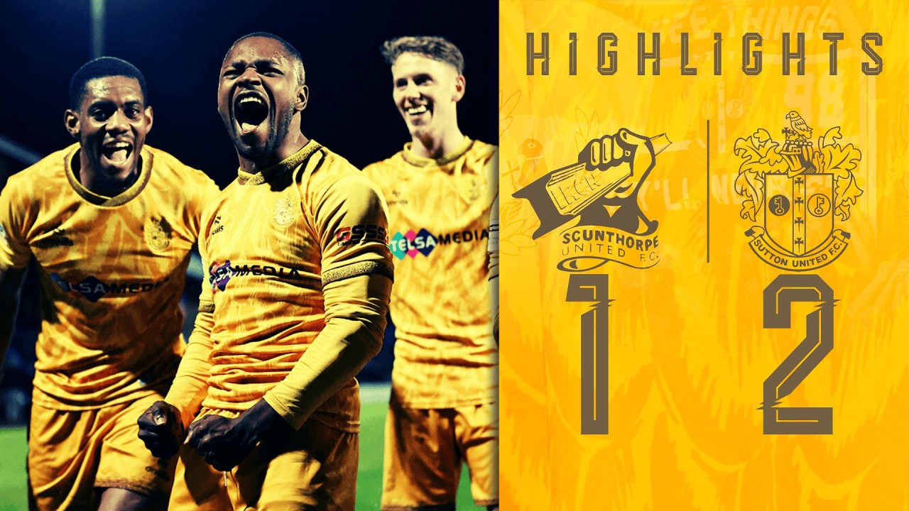 HIGHLIGHTS Scunthorpe United vs Sutton United 10/03/26 NL