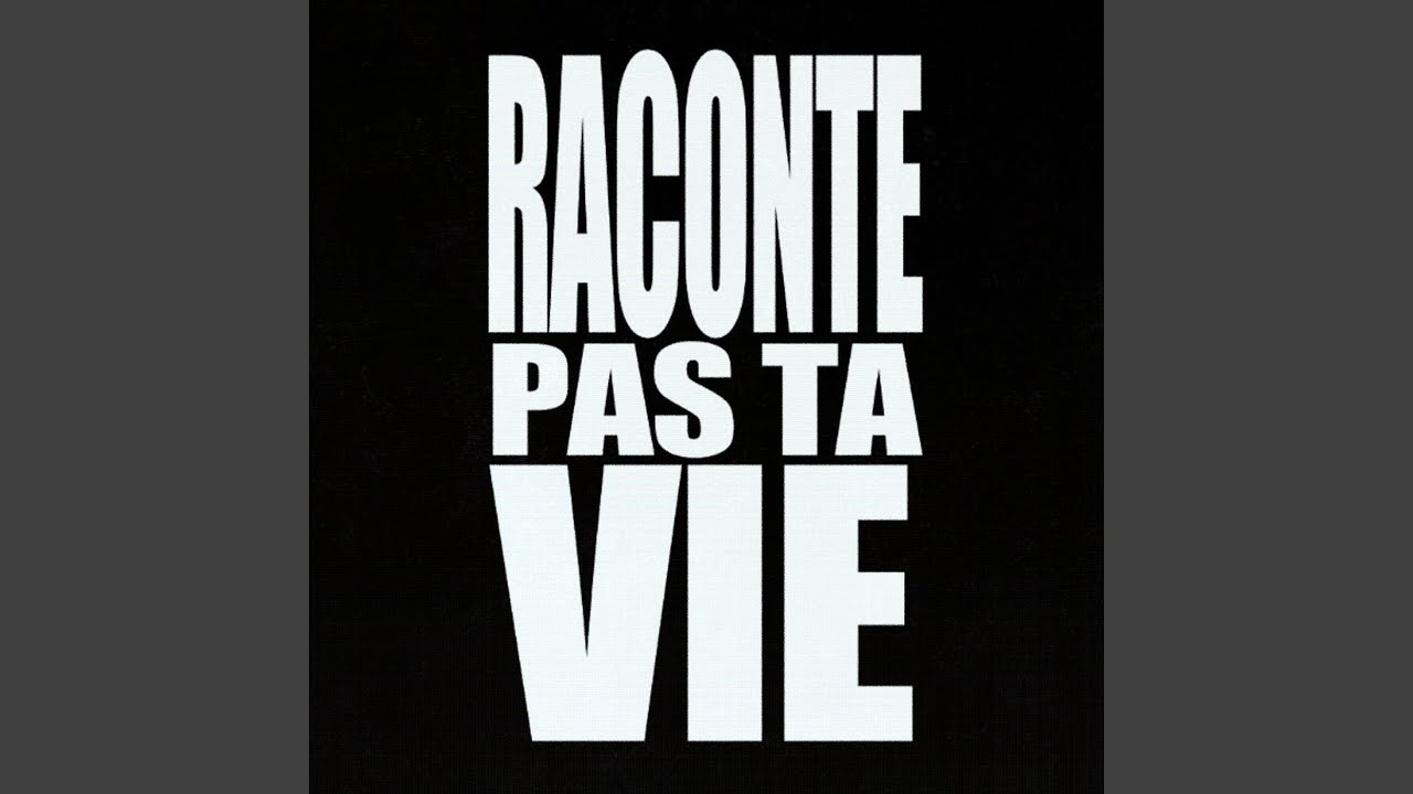 Raconte pas ta vie