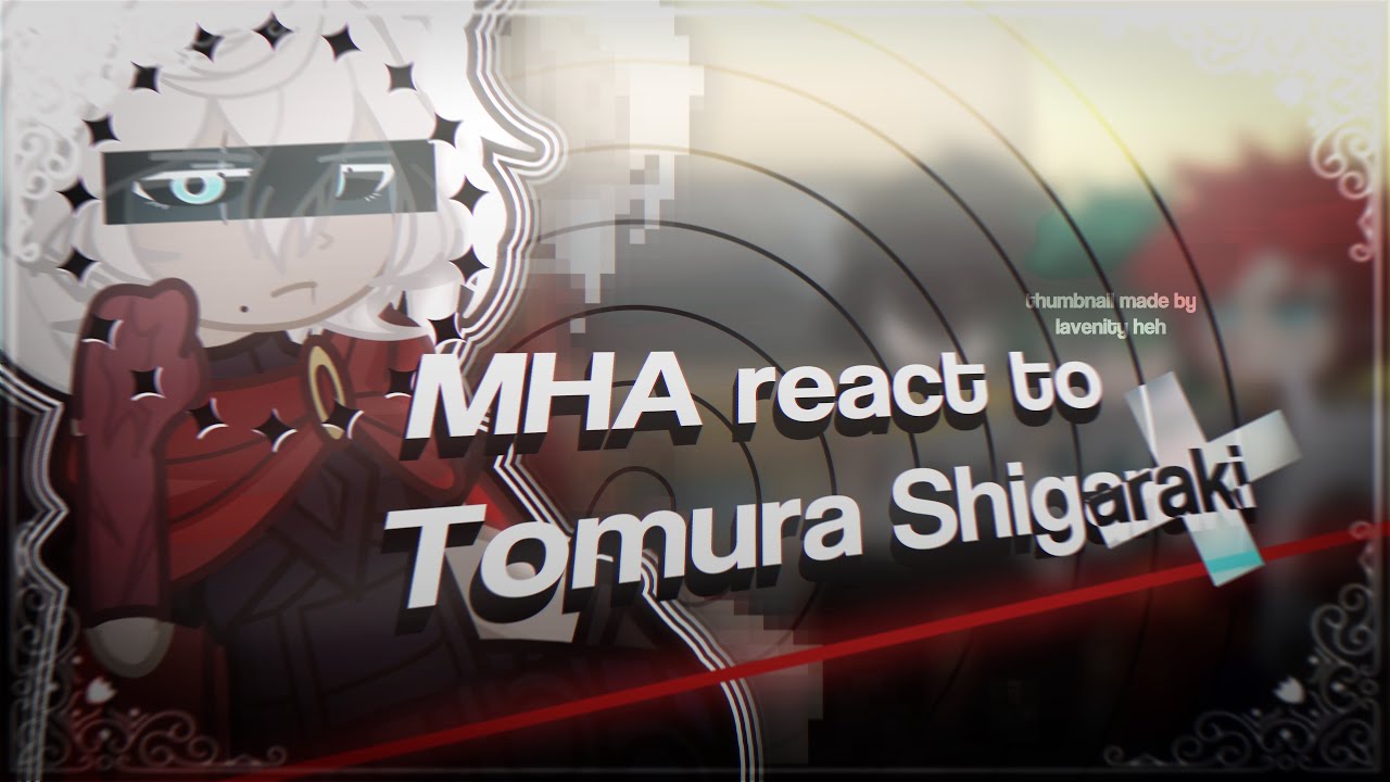 [BDAY POST] Mha react to Tomura Shigaraki 1/?