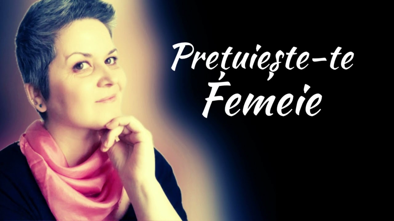 “ Prețuiește-te, Femeie!”