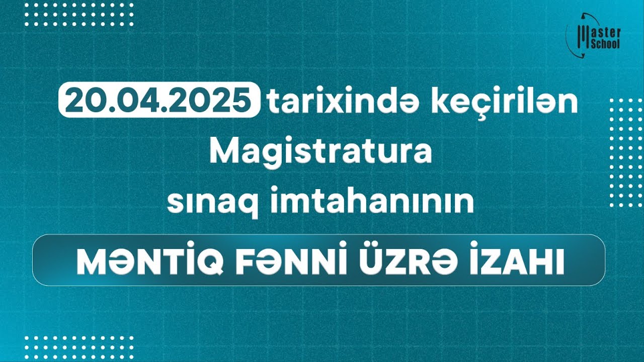 20.04.2025 Magistratura üzrə Sınaq İmtahanı | Məntiq Testləri və İzahı