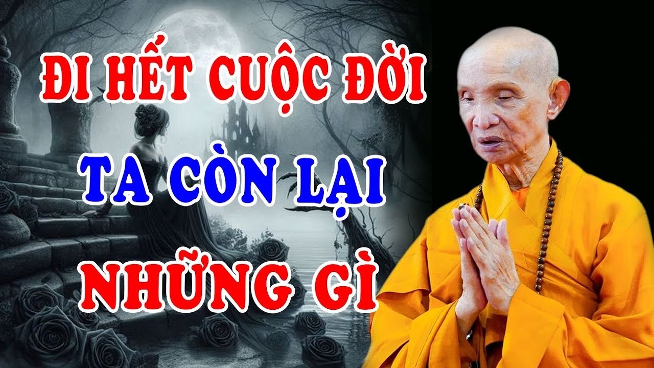 Đi hết cuộc đời Ta còn lại gì -  HT  Thích Giác Hạnh Mới Nhất