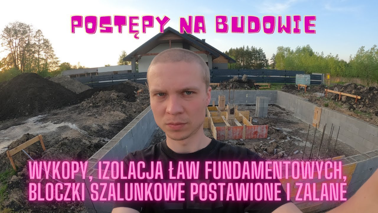 Wykopy, izolacja ław fundamentowych, bloczki szalunkowe postawione i zalane Budowa domu 2022
