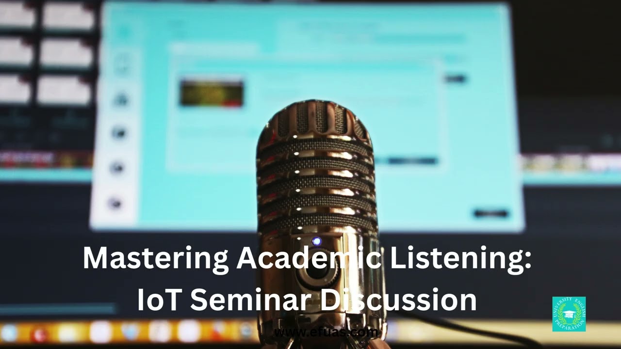 Mastering Academic English: Seminar Discussion IoT - The Paradox of Choice (Listening/ Notetaking)