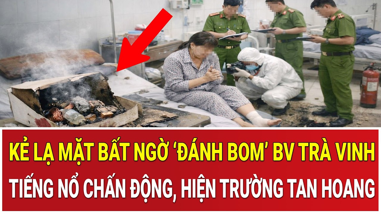 Kẻ lạ mặt bất ngờ ‘đánh bom’ BV Trà Vinh, tiếng nổ chấn động, hiện trường tan hoang