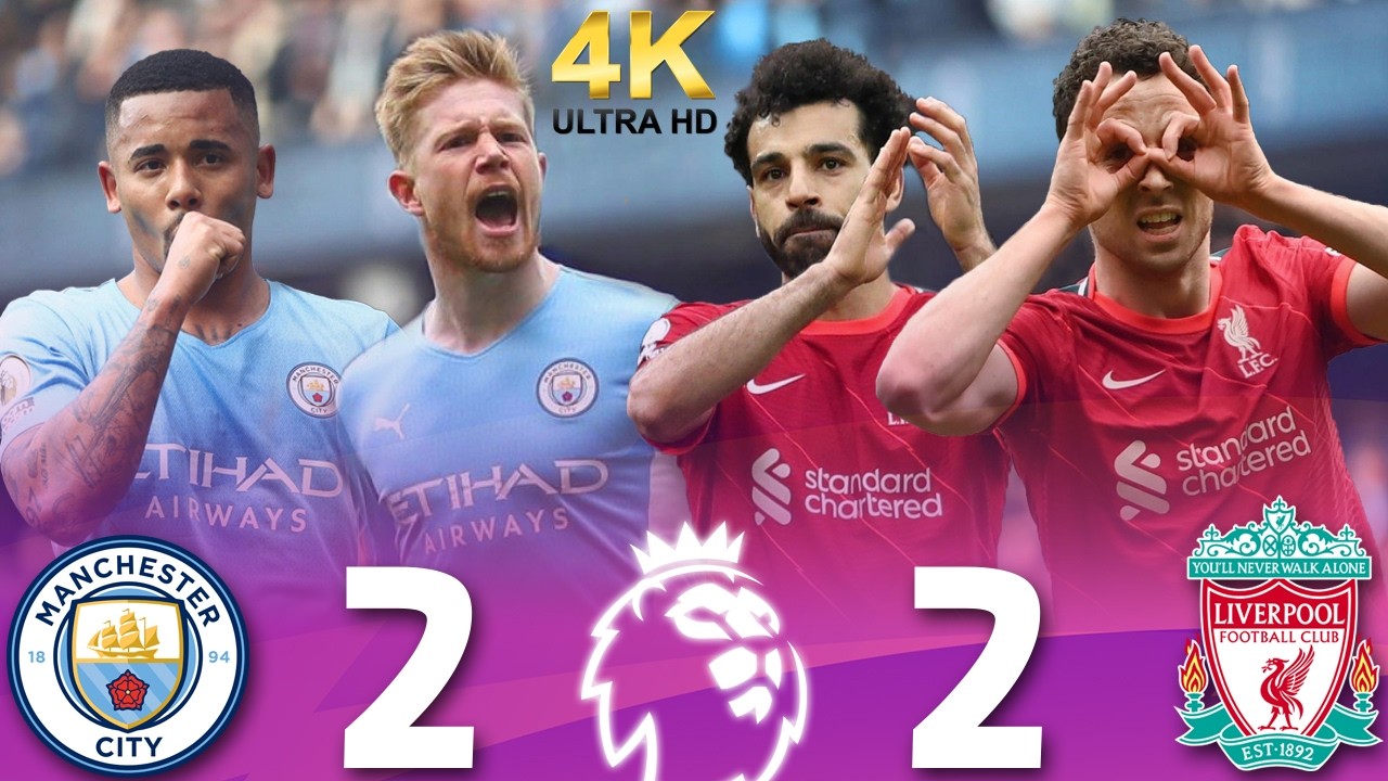 Manchester City vs Liverpool 2-2 / Premier League 2021-2022 / Extended 4K Highlight