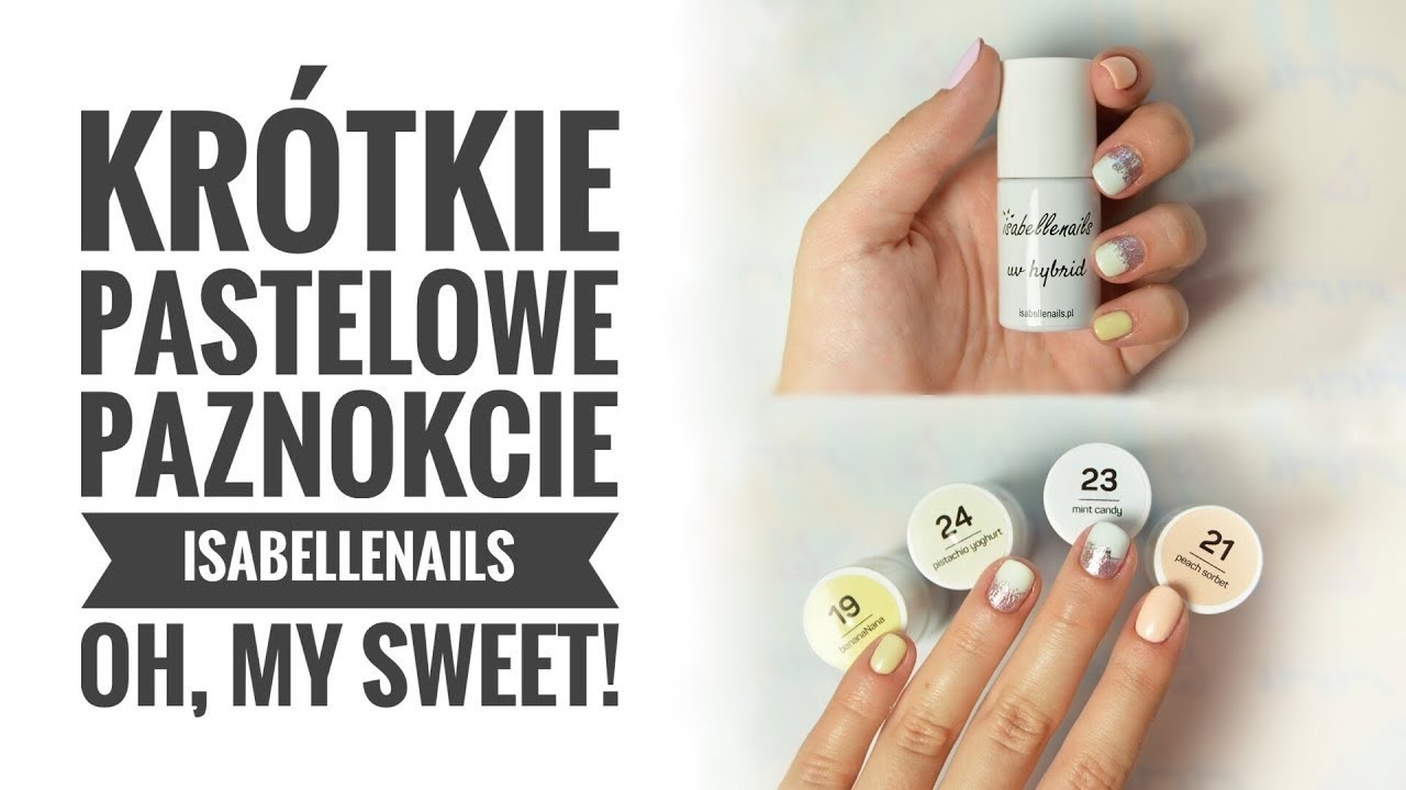 KRÓTKIE PASTELOWE PAZNOKCIE 🌿 ISABELLENAILS 🌿 OH, MY SWEET!