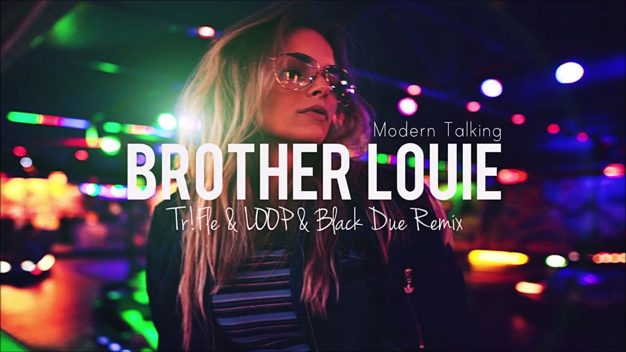 MODERN TALKING - Brother Louie (Tr!Fle & LOOP & Black Due Remix) #moderntalking #brotherlouie