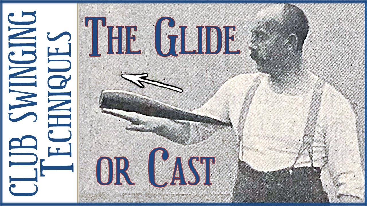 From the Vaults: Forgotten Indian Club Swinging techniques: the “Glide” or “Cast”