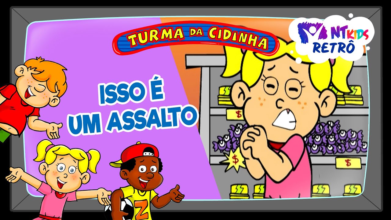 TURMA DA CIDINHA - ISSO É UM ASSALTO!