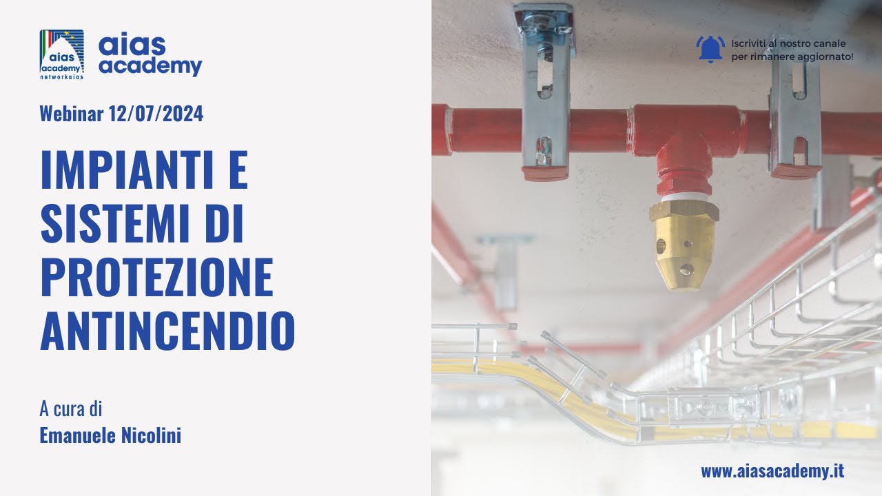 Impianti e sistemi di protezione antincendio | Registrazione webinar AIAS Academy 17/06/2024