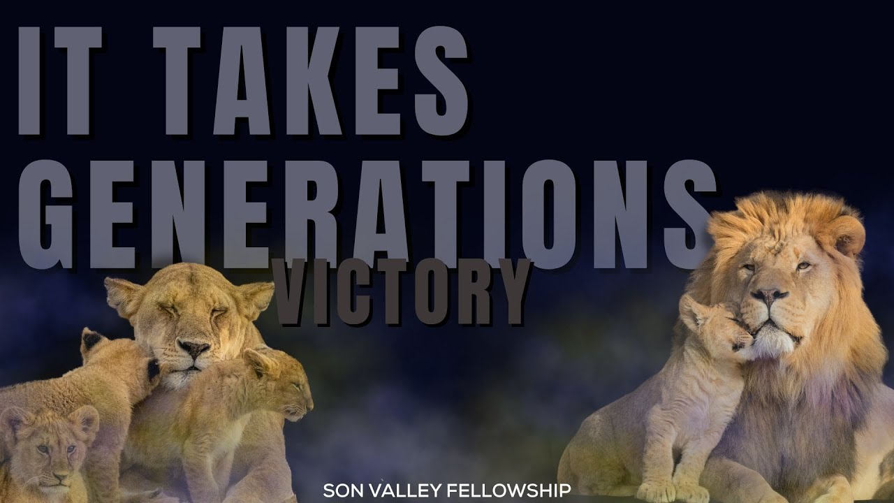 It Takes Generations | Pastor Gerry Nessman| Son Valley Fellowship | January 17, 2025