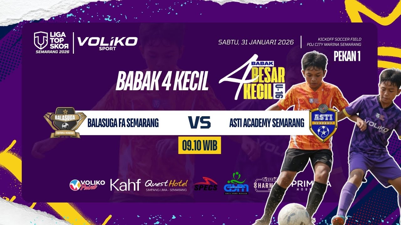 LIVE: BALASUGA FA VS ASTI SEMARANG - BABAK 4 KECIL LIGA TOPSKOR SEMARANG 2026