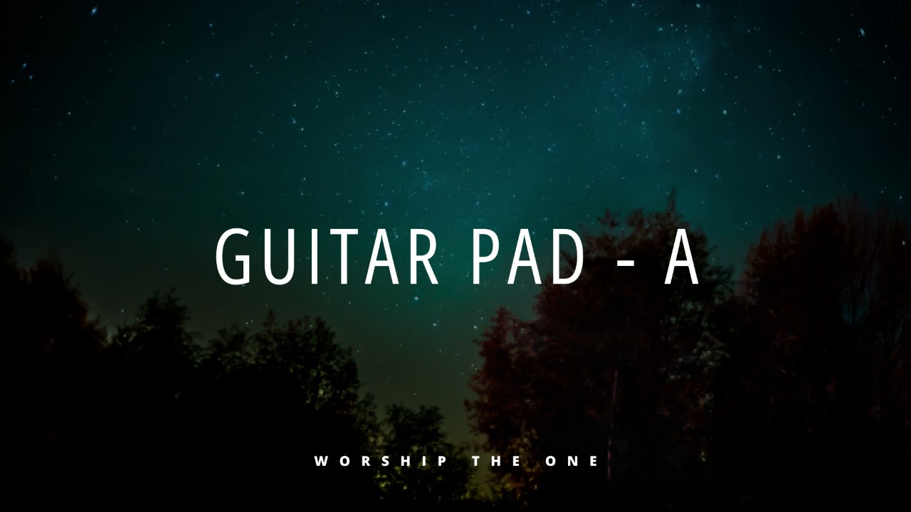 GUITAR PAD - A - Pads Worship; Pads Fundo Musical, Instrumental Worship | WORSHIP THE ONE MUSIC