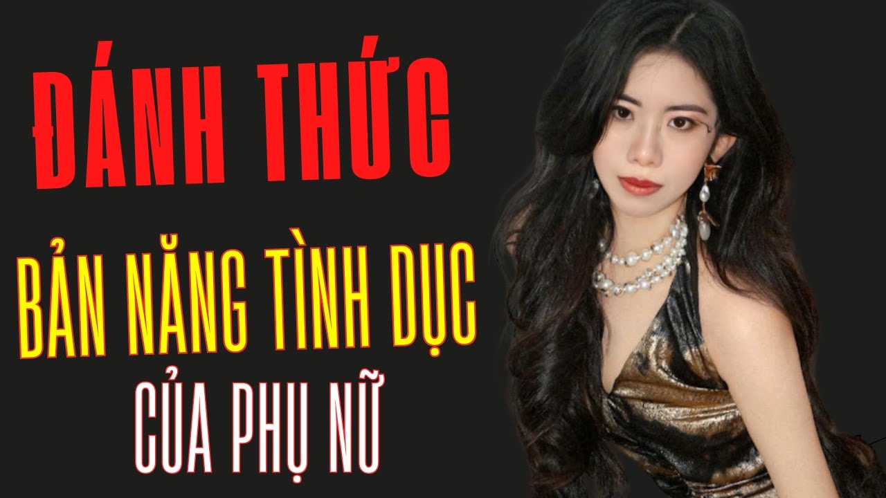 Đ&aacute;nh thức bản năng TD của phụ nữ
