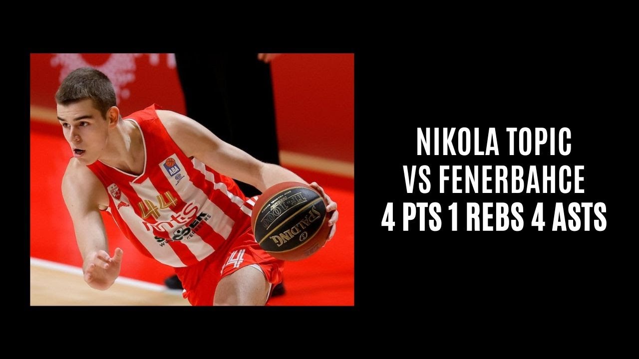 Nikola Topic vs Fenerbahce (4 PTS 1 REB 4 ASTS) 1/2/23