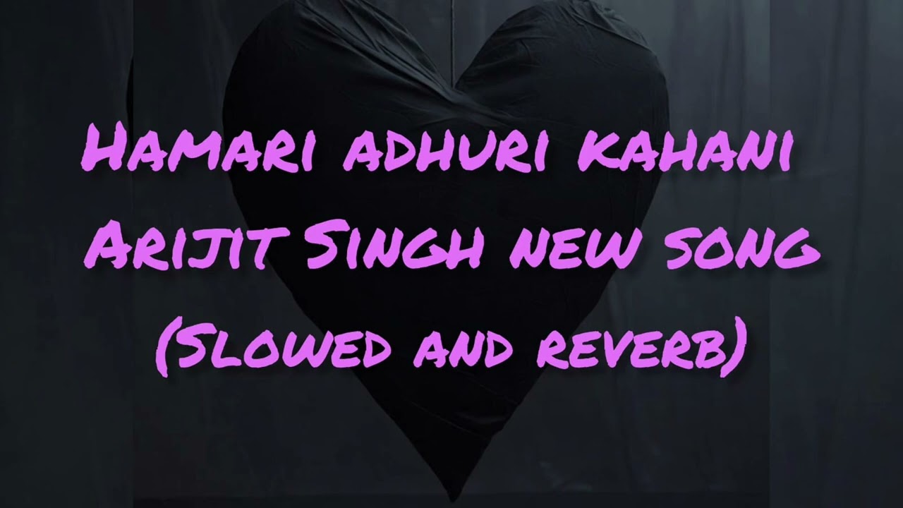 Hamari adhuri kahani 😭😔 #arjitsingh 