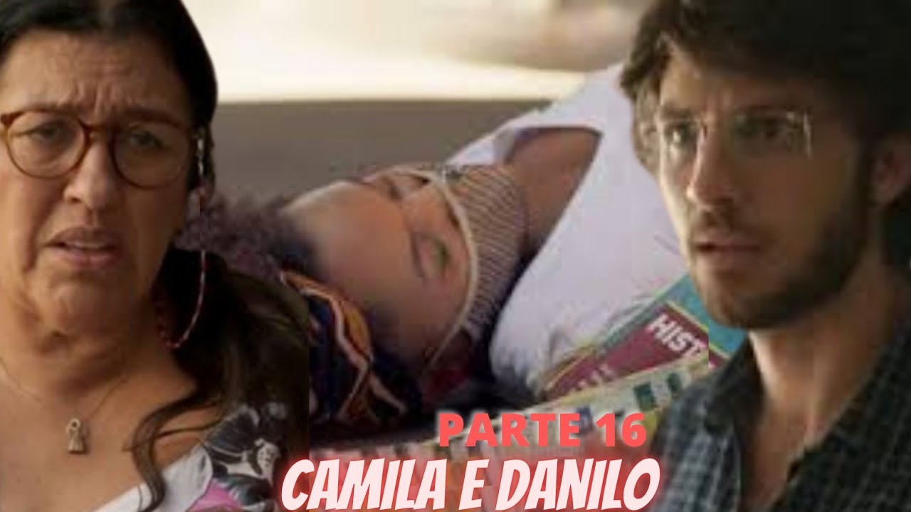 A HISTÓRIA DE CAMILA E DANILO (PARTE 16) COMENTADA