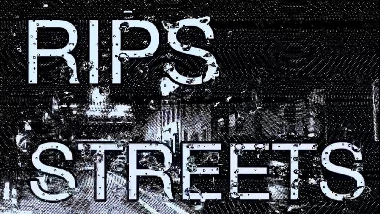 RIPS - “Streets”