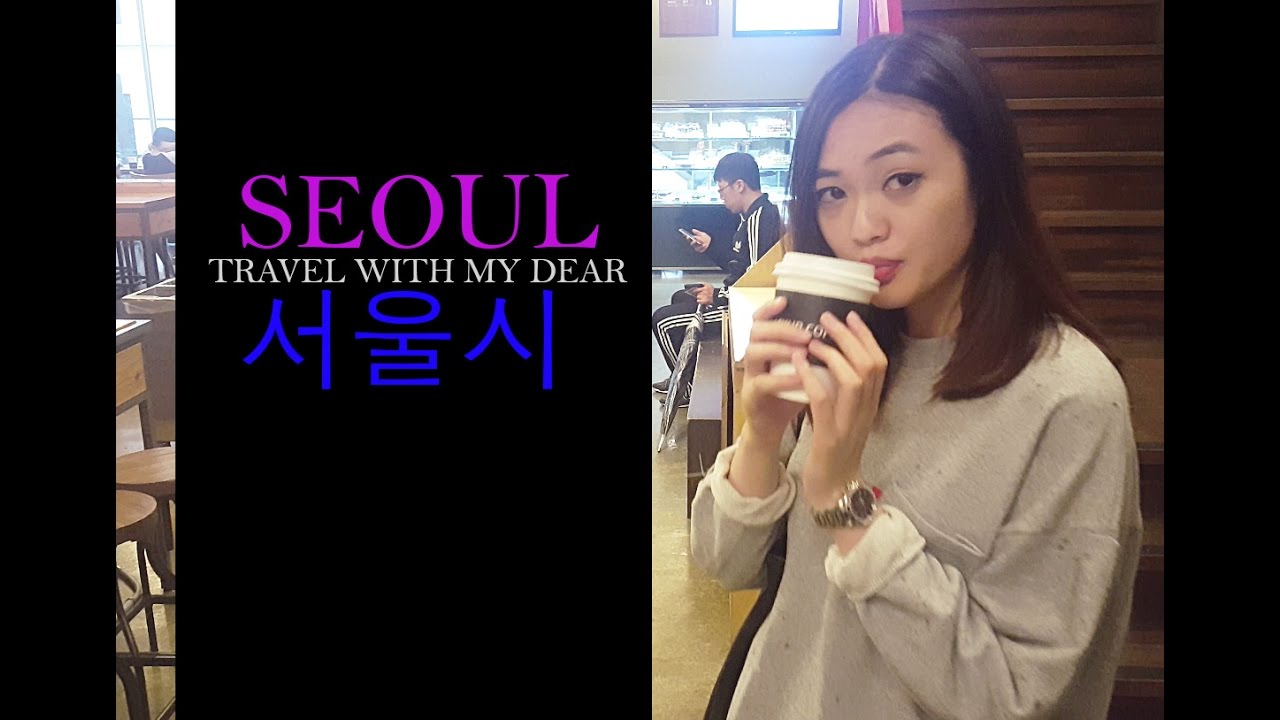 SEOUL | Korea Travel Vlog | Travel With My Dear |