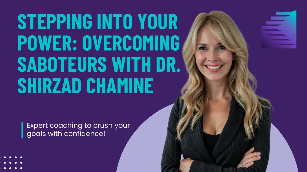 Stepping Into Your Power: Overcoming Saboteurs with Dr. Shirzad Chamine