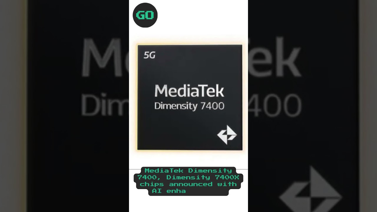 MediaTek Dimensity 7400, Dimensity 7400X chips announced with AI enhancements.