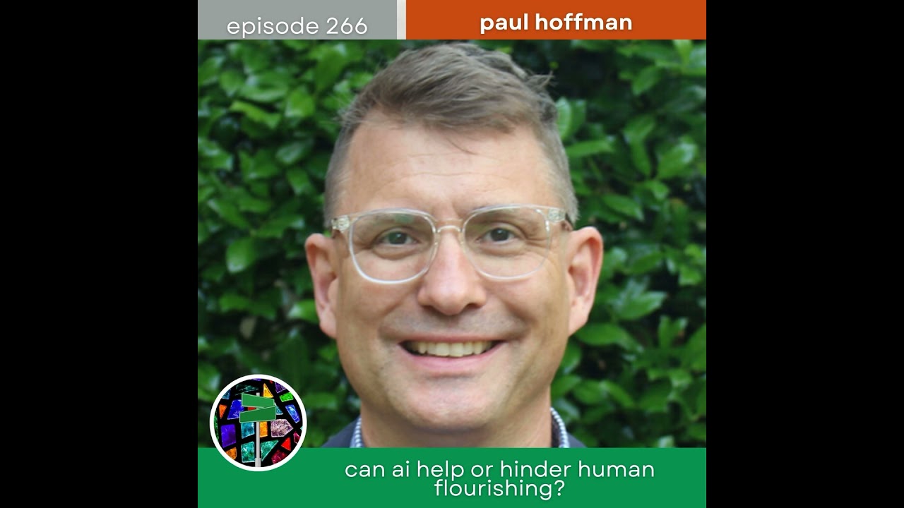 Can AI Help or Hinder Human Flourishing? with Paul Hoffman | Episode 266