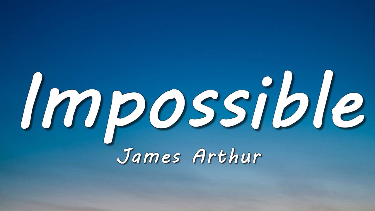 James Arthur - Impossible (Lyrics)