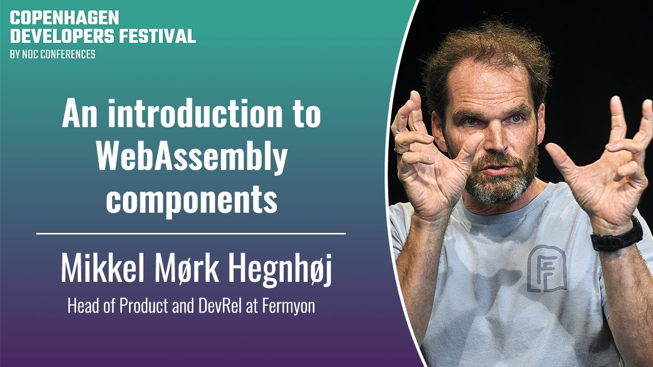 An introduction to WebAssembly components - Mikkel Mørk Hegnhøj - CPH DevFest 2024