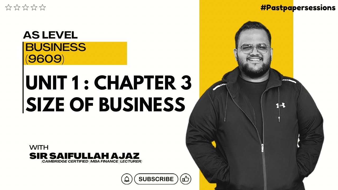As Level | Unit 1 | Chapter 3 | Size Of Business | 9609 | A Level Business [Premium Lecture]