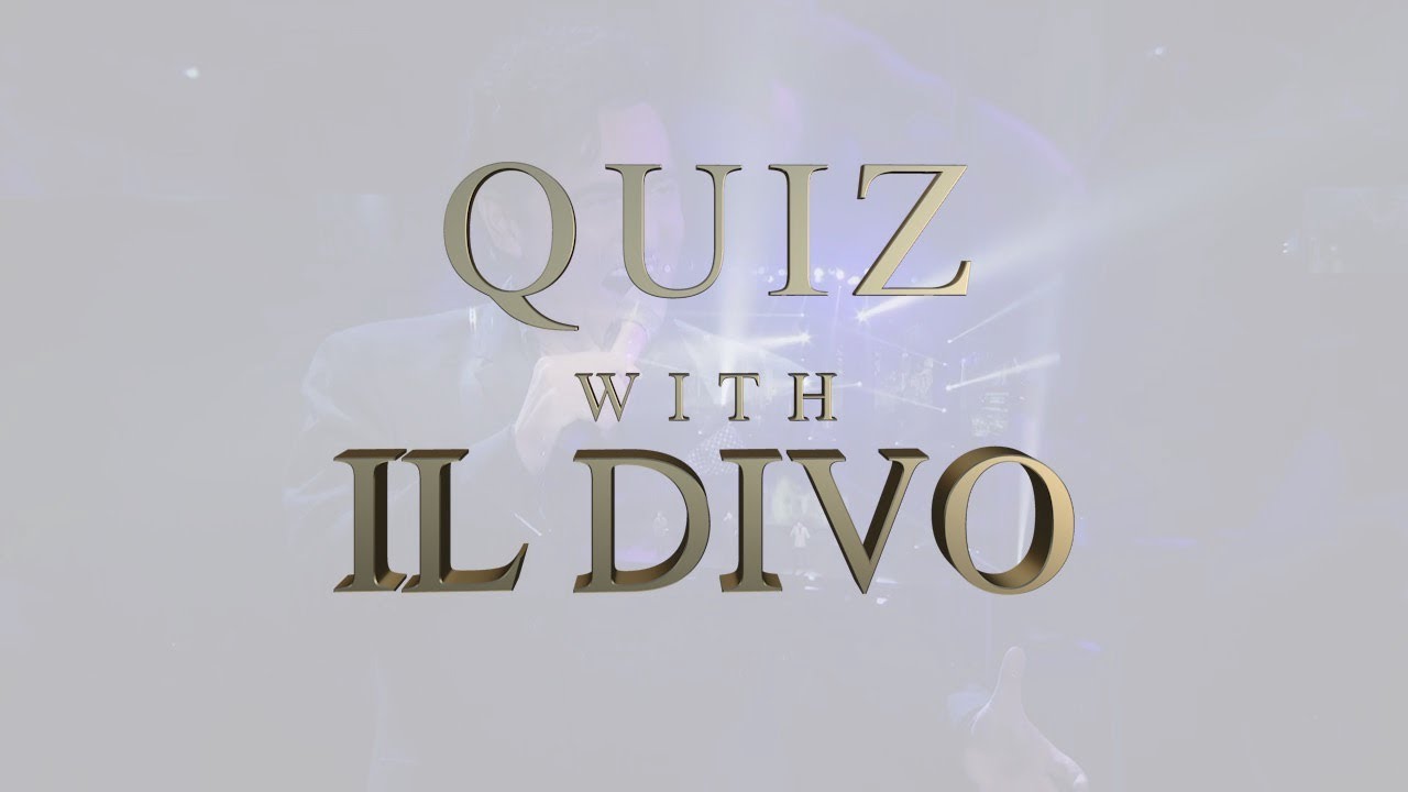 Quiz with Il Divo!