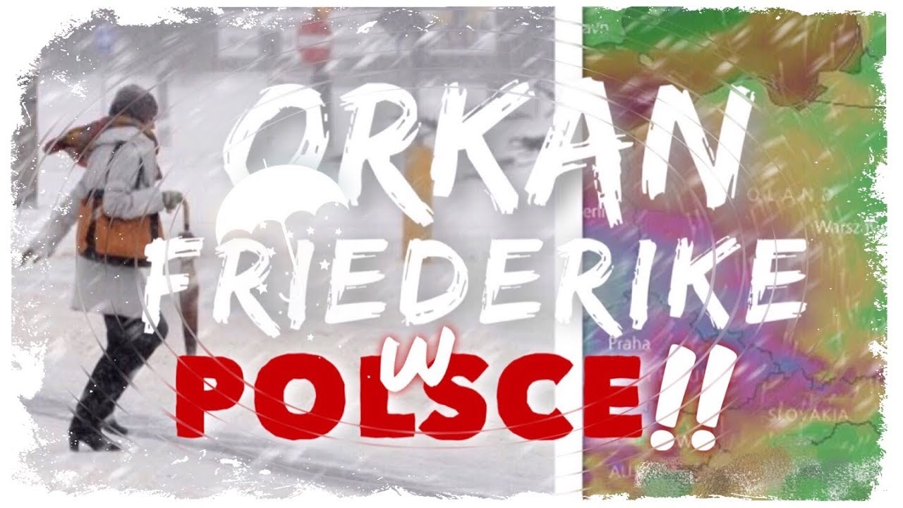 ORKAN FRIEDERIKE W POLSCE...!! + video