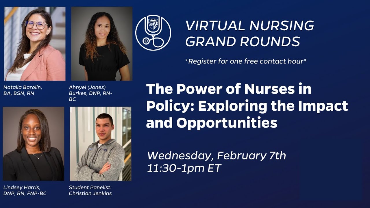 Virtual Nursing Grand Rounds: The Power of Nurses in Policy: Exploring the Impact and Opportunities