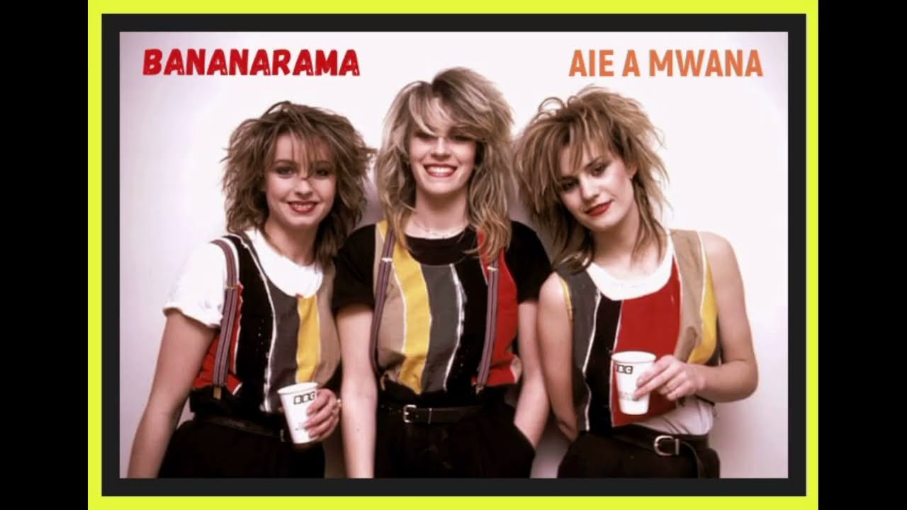BANANARAMA  -  AIE A MWANA