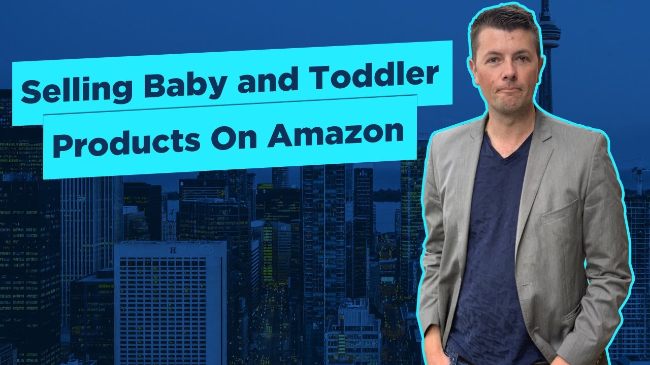 Selling Baby and Toddler Products On Amazon